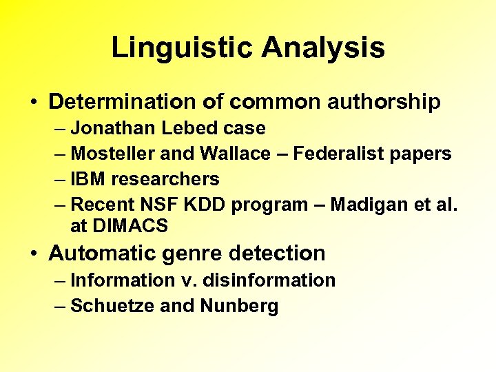 Linguistic Analysis • Determination of common authorship – Jonathan Lebed case – Mosteller and
