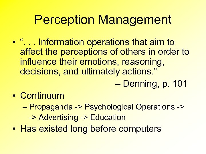 Perception Management • “. . . Information operations that aim to affect the perceptions