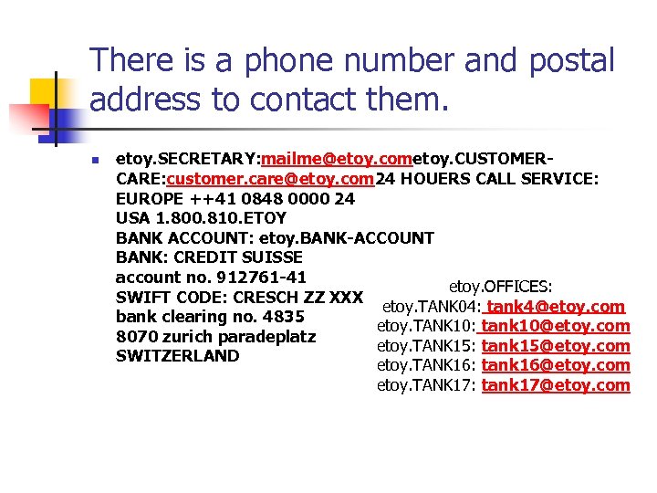 There is a phone number and postal address to contact them. n etoy. SECRETARY: