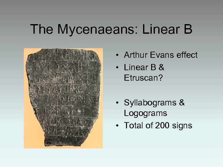 The Mycenaeans: Linear B • Arthur Evans effect • Linear B & Etruscan? •