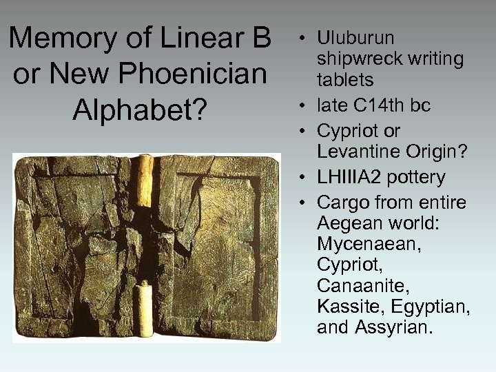 Memory of Linear B or New Phoenician Alphabet? • Uluburun shipwreck writing tablets •