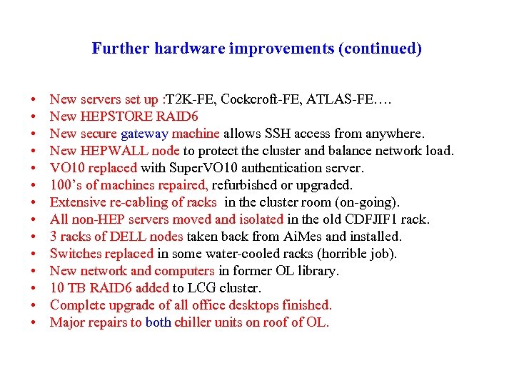 Further hardware improvements (continued) • • • • New servers set up : T