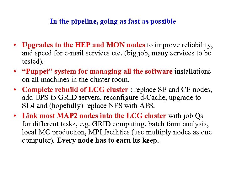 In the pipeline, going as fast as possible • Upgrades to the HEP and