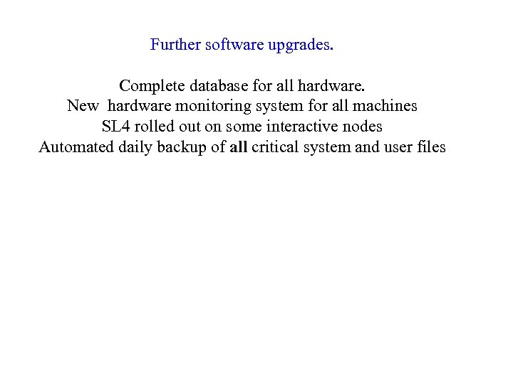 Further software upgrades. Complete database for all hardware. New hardware monitoring system for all