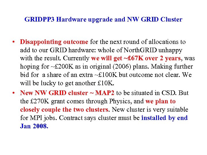 GRIDPP 3 Hardware upgrade and NW GRID Cluster • Disappointing outcome for the next