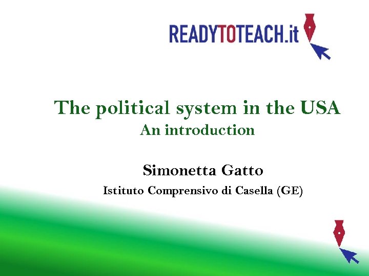 The political system in the USA An introduction Simonetta Gatto Istituto Comprensivo di Casella
