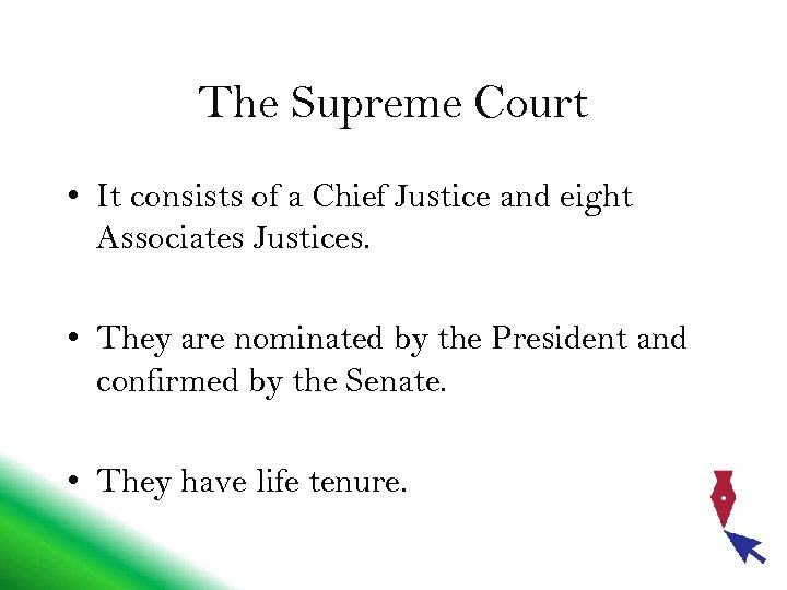 The Supreme Court • It consists of a Chief Justice and eight Associates Justices.