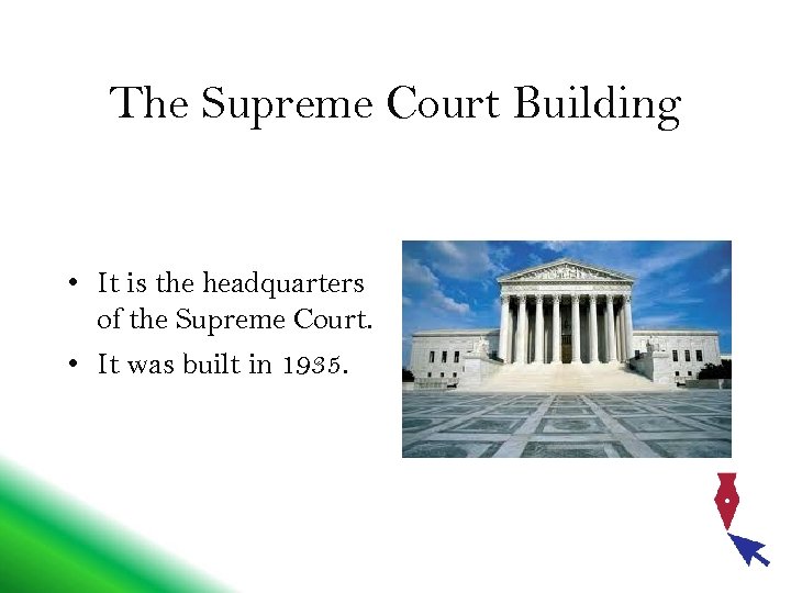The Supreme Court Building • It is the headquarters of the Supreme Court. •