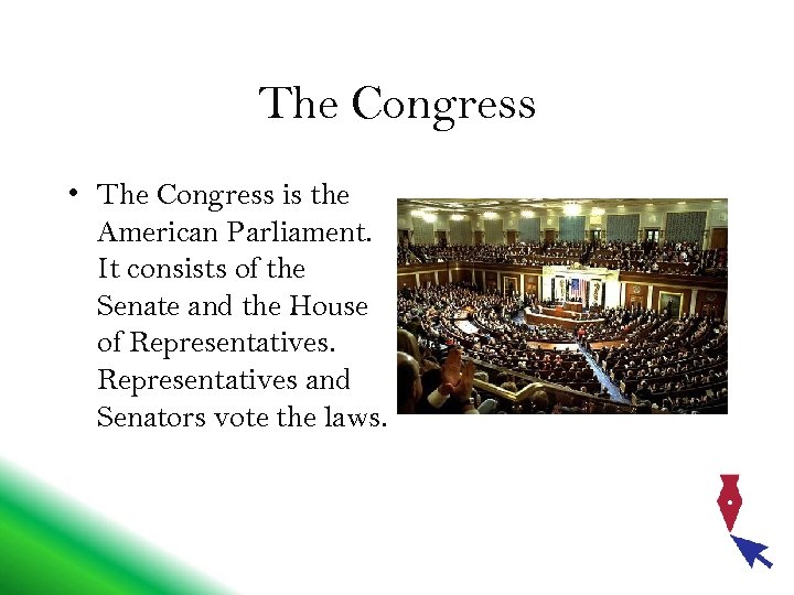 The Congress • The Congress is the American Parliament. It consists of the Senate