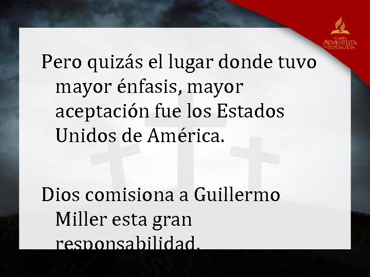 Pero quizás el lugar donde tuvo mayor énfasis, mayor aceptación fue los Estados Unidos