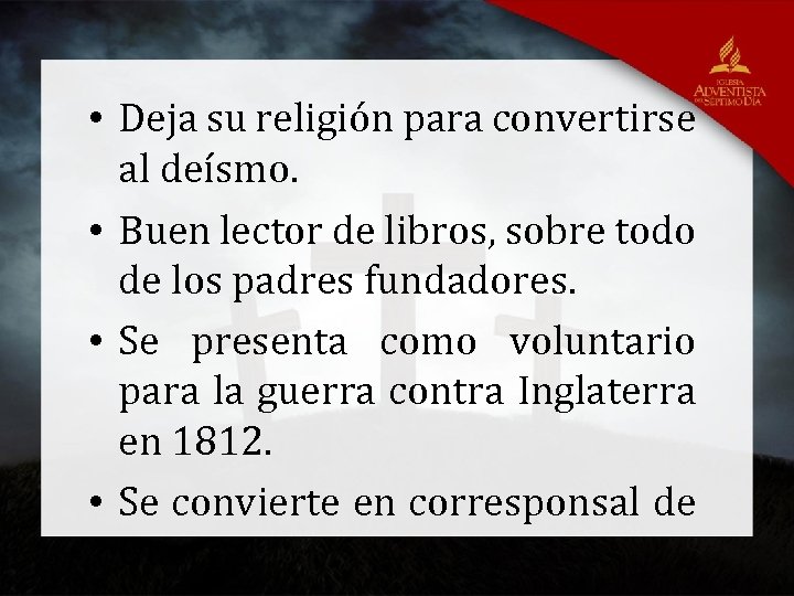  • Deja su religión para convertirse al deísmo. • Buen lector de libros,