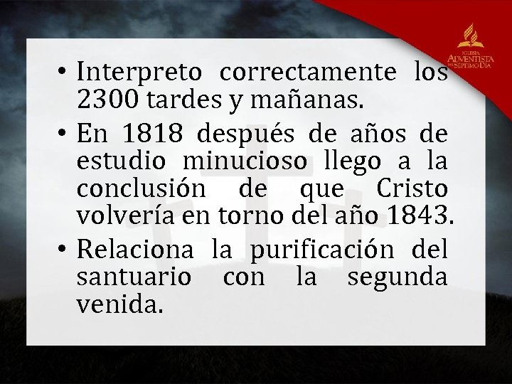  • Interpreto correctamente los 2300 tardes y mañanas. • En 1818 después de