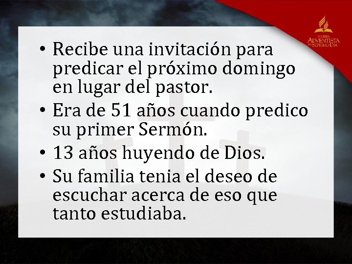  • Recibe una invitación para predicar el próximo domingo en lugar del pastor.