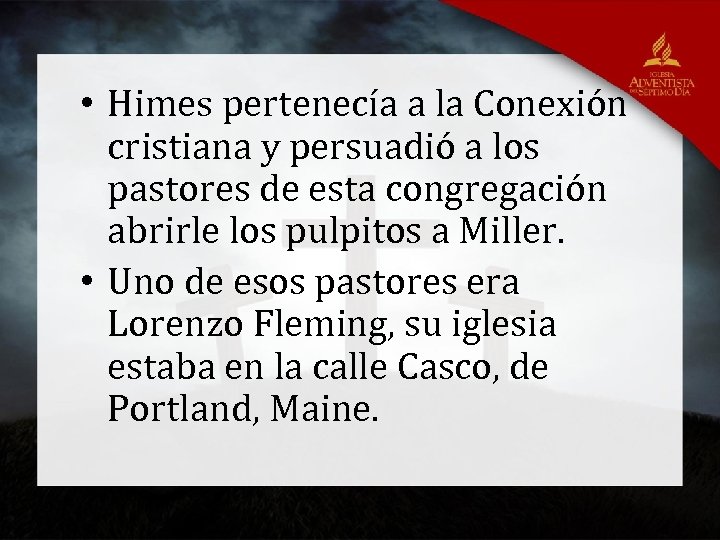  • Himes pertenecía a la Conexión cristiana y persuadió a los pastores de