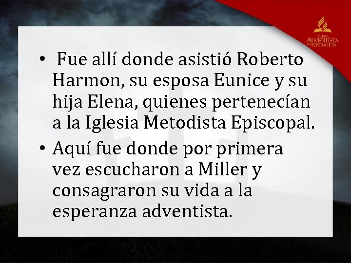  • Fue allí donde asistió Roberto Harmon, su esposa Eunice y su hija