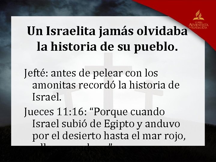 Un Israelita jamás olvidaba la historia de su pueblo. Jefté: antes de pelear con