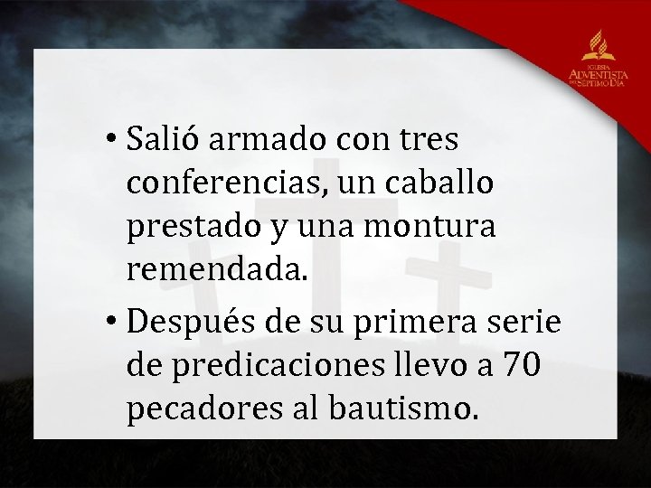  • Salió armado con tres conferencias, un caballo prestado y una montura remendada.