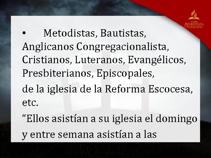  • Metodistas, Bautistas, Anglicanos Congregacionalista, Cristianos, Luteranos, Evangélicos, Presbiterianos, Episcopales, de la iglesia