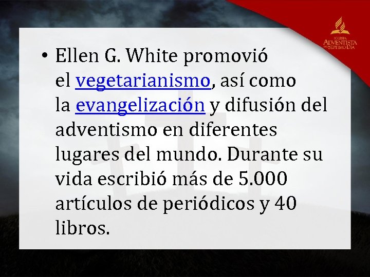  • Ellen G. White promovió el vegetarianismo, así como la evangelización y difusión