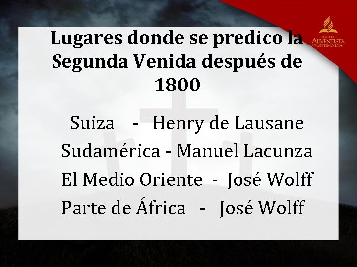 Lugares donde se predico la Segunda Venida después de 1800 Suiza - Henry de