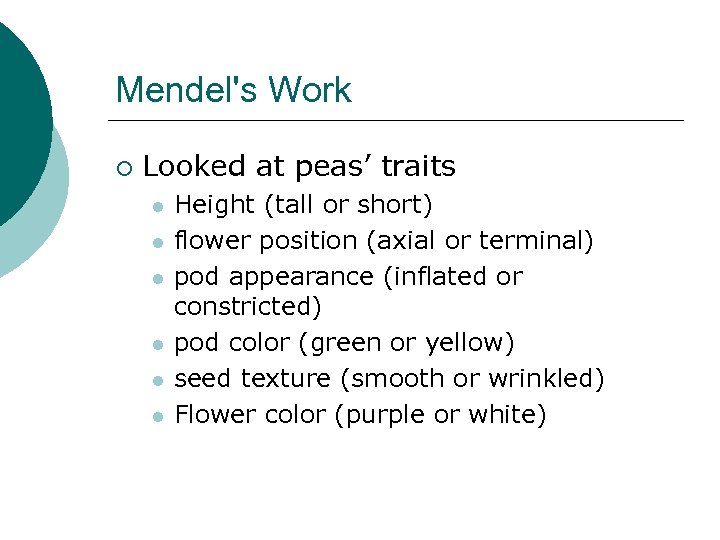 Mendel's Work ¡ Looked at peas’ traits l l l Height (tall or short)