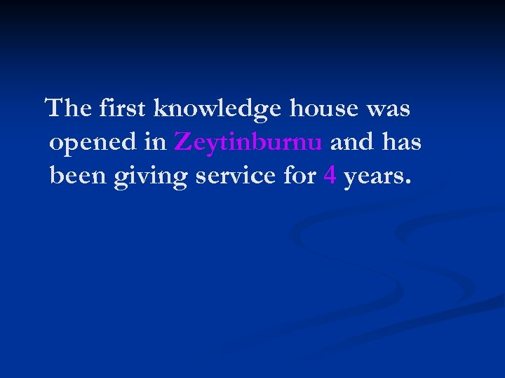 The first knowledge house was opened in Zeytinburnu and has been giving service for