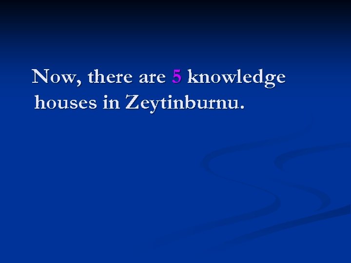 Now, there are 5 knowledge houses in Zeytinburnu. 