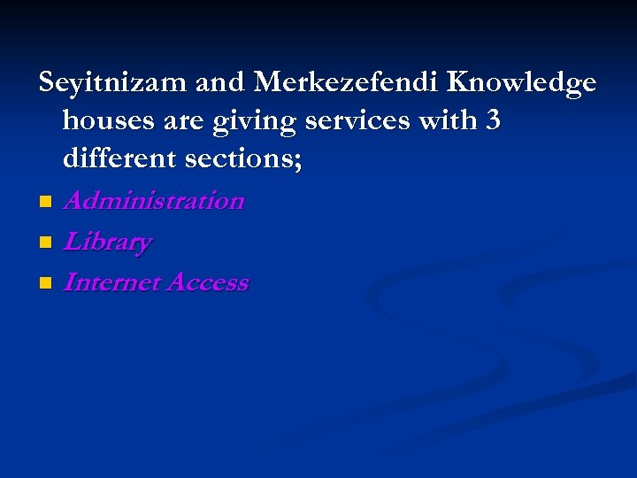 Seyitnizam and Merkezefendi Knowledge houses are giving services with 3 different sections; Administration n