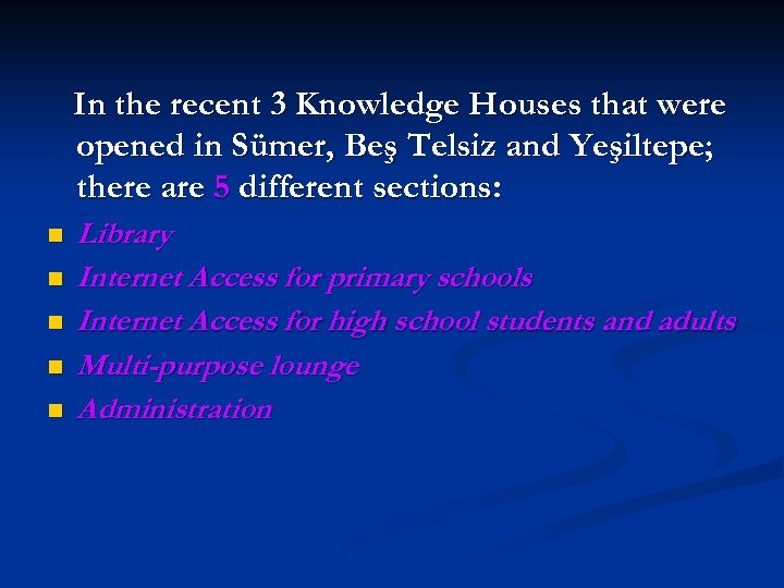 In the recent 3 Knowledge Houses that were opened in Sümer, Beş Telsiz and