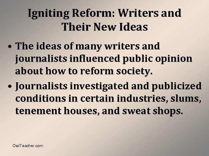 Igniting Reform: Writers and Their New Ideas • The ideas of many writers and