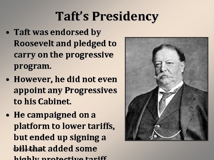 Taft’s Presidency • Taft was endorsed by Roosevelt and pledged to carry on the