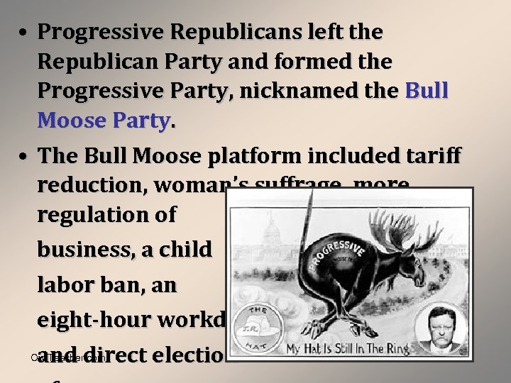  • Progressive Republicans left the Republican Party and formed the Progressive Party, nicknamed