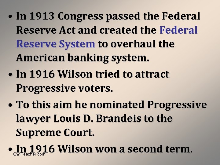  • In 1913 Congress passed the Federal Reserve Act and created the Federal