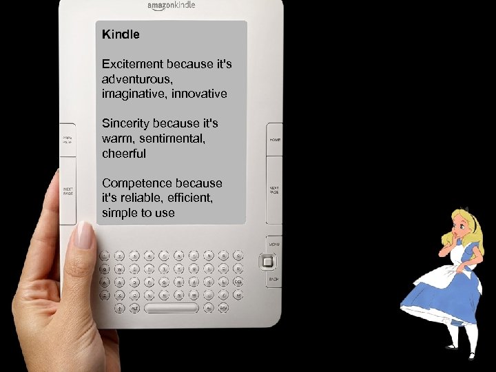 Kindle Excitement because it's adventurous, imaginative, innovative Sincerity because it's warm, sentimental, cheerful Competence