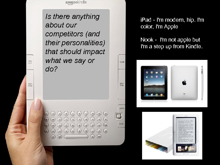 Is there anything about our competitors (and their personalities) that should impact what we