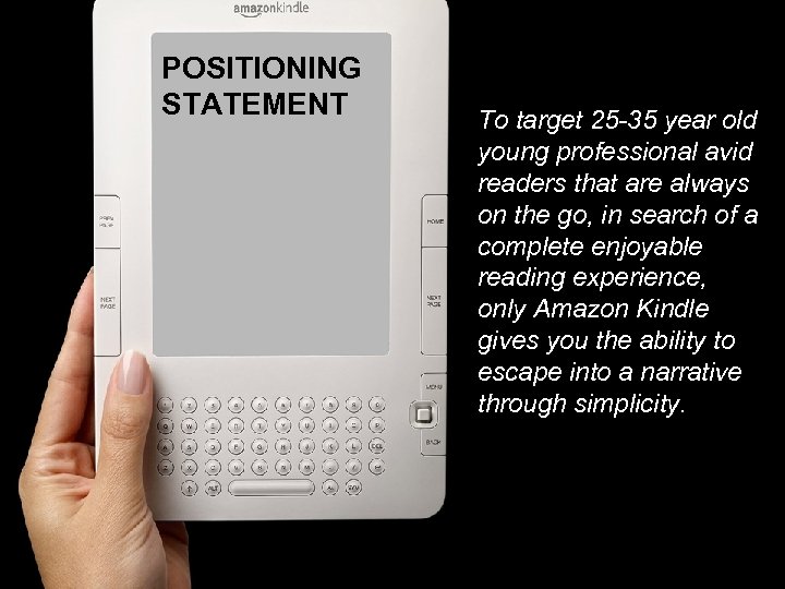 POSITIONING STATEMENT To target 25 -35 year old young professional avid readers that are