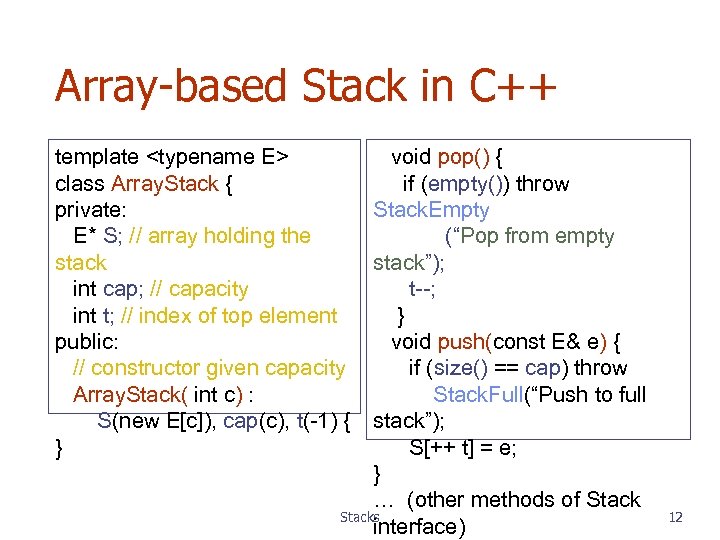 Array-based Stack in C++ template <typename E> class Array. Stack { private: E* S;