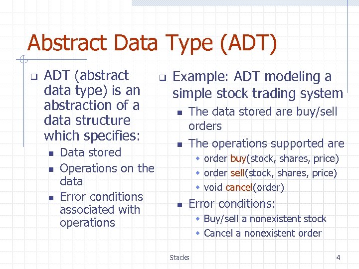 Abstract Data Type (ADT) q ADT (abstract data type) is an abstraction of a