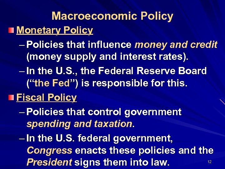 Macroeconomic Policy Monetary Policy – Policies that influence money and credit (money supply and