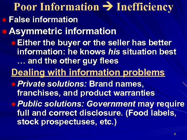 Poor Information Inefficiency l False information l Asymmetric information l Either the buyer or