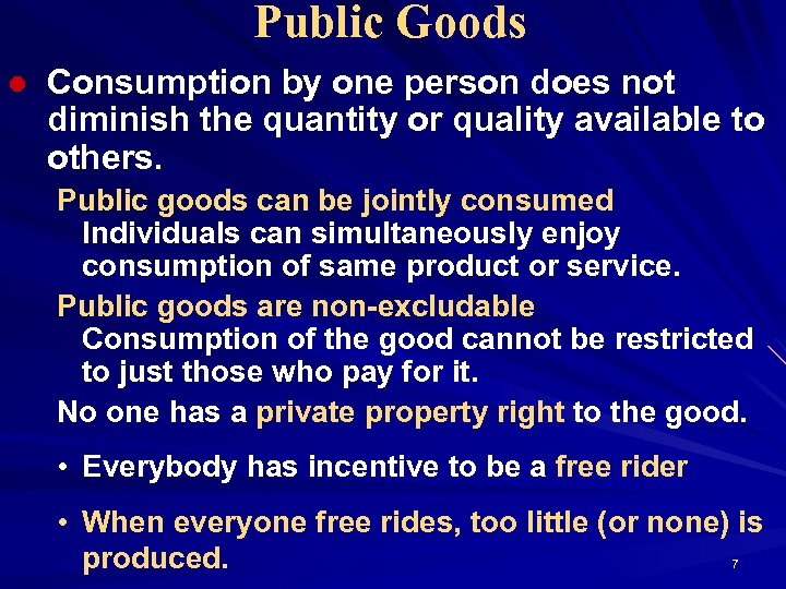 Public Goods l Consumption by one person does not diminish the quantity or quality