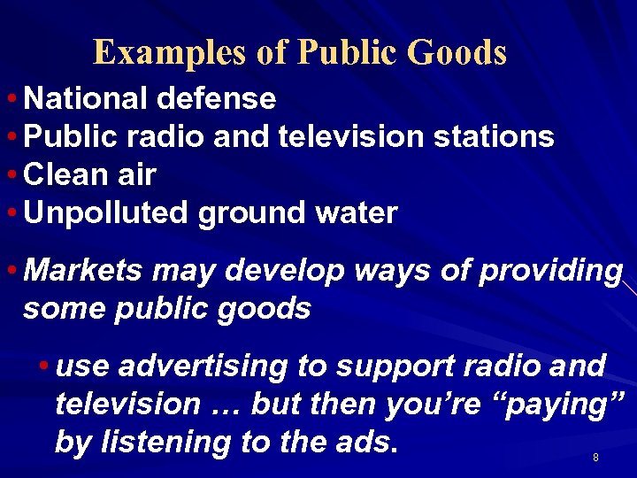 Examples of Public Goods • National defense • Public radio and television stations •