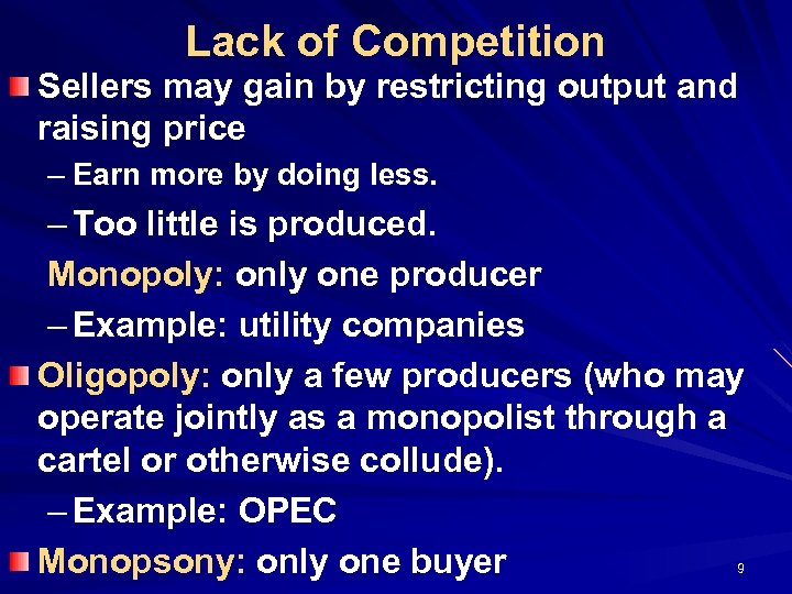 Lack of Competition Sellers may gain by restricting output and raising price – Earn