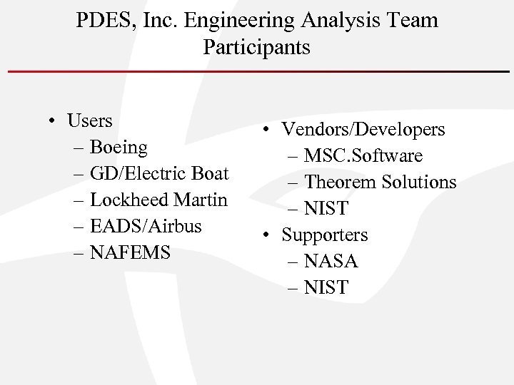 PDES, Inc. Engineering Analysis Team Participants • Users – Boeing – GD/Electric Boat –