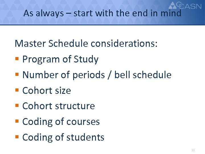 As always – start with the end in mind Master Schedule considerations: § Program