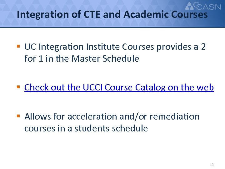 Integration of CTE and Academic Courses § UC Integration Institute Courses provides a 2