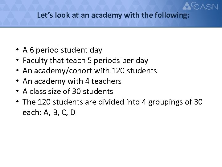 Let’s look at an academy with the following: • • • A 6 period