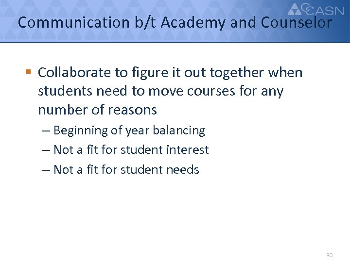 Communication b/t Academy and Counselor § Collaborate to figure it out together when students