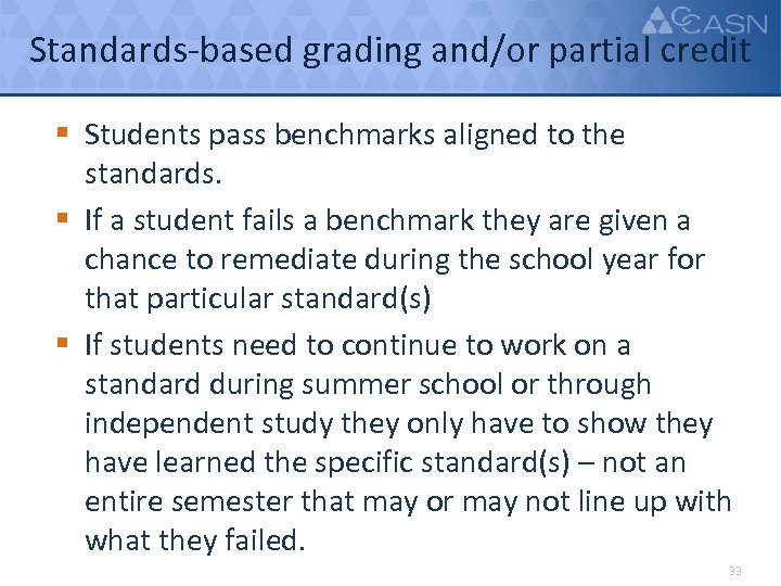Standards-based grading and/or partial credit § Students pass benchmarks aligned to the standards. §