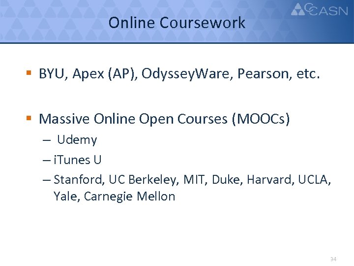 Online Coursework § BYU, Apex (AP), Odyssey. Ware, Pearson, etc. § Massive Online Open